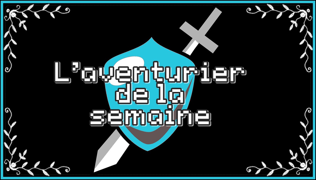 You are currently viewing L’aventurier de la semaine #7 – legall29
